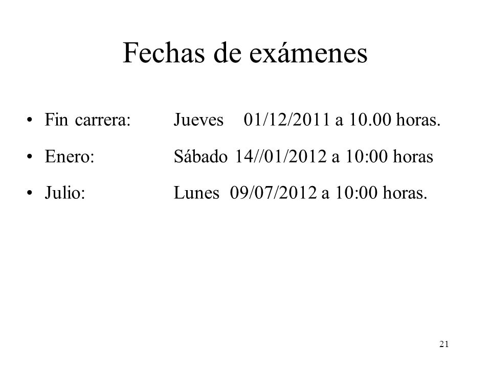 Fechas de exámenes Fin carrera: Jueves 01/12/2011 a horas.