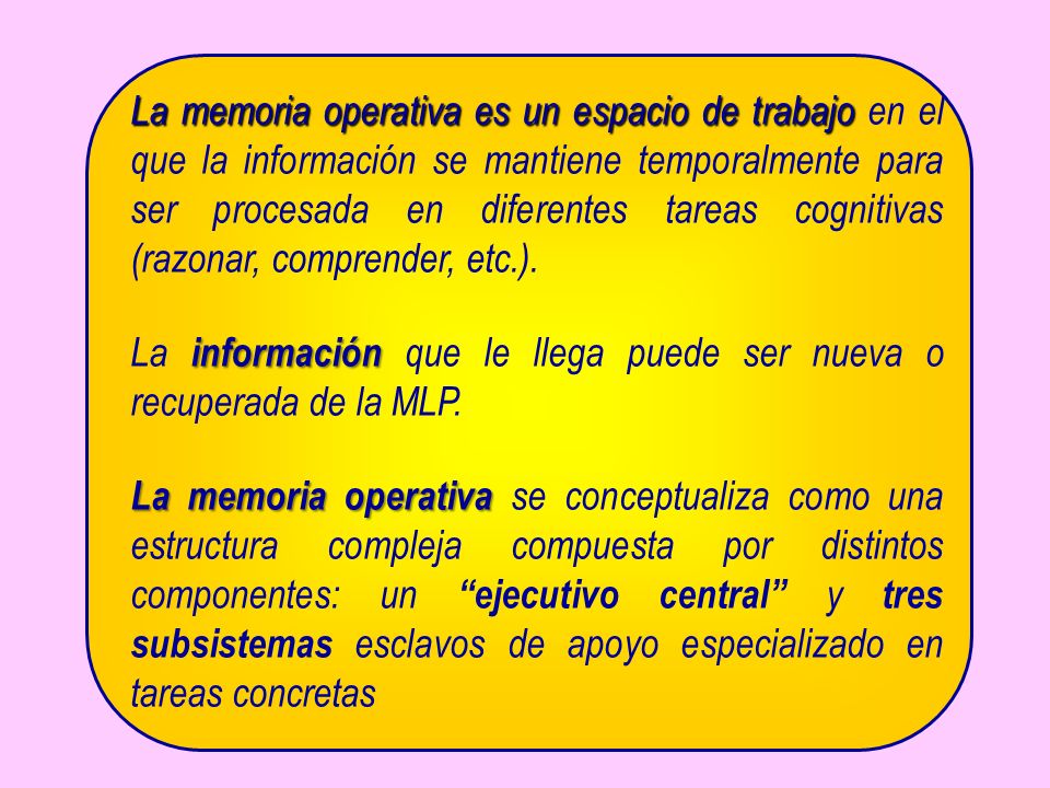 La información que le llega puede ser nueva o recuperada de la MLP.