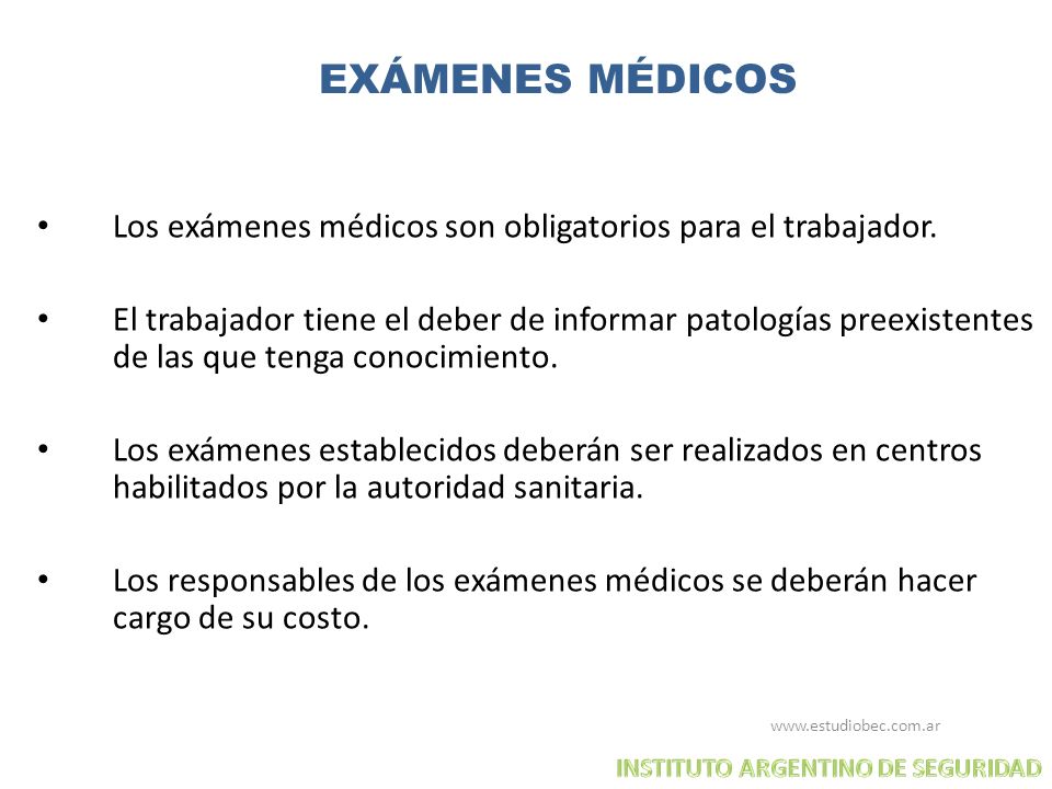 EXÁMENES MÉDICOS Los exámenes médicos son obligatorios para el trabajador.