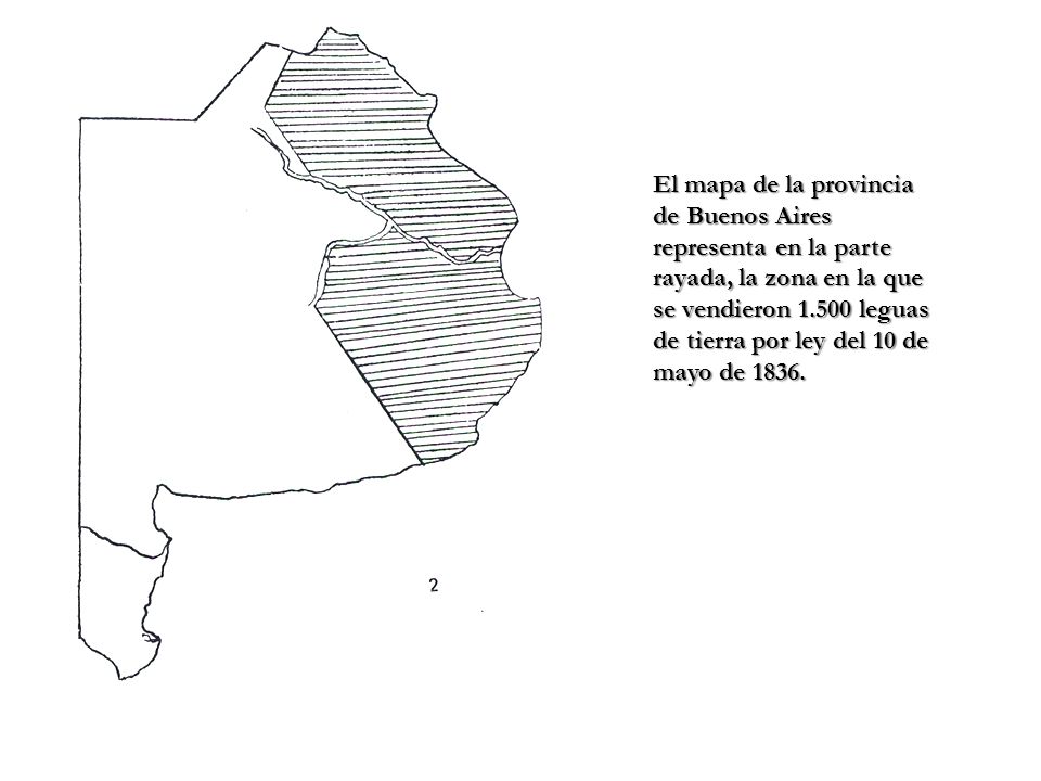El mapa de la provincia de Buenos Aires representa en la parte rayada, la zona en la que se vendieron leguas de tierra por ley del 10 de mayo de 1836.