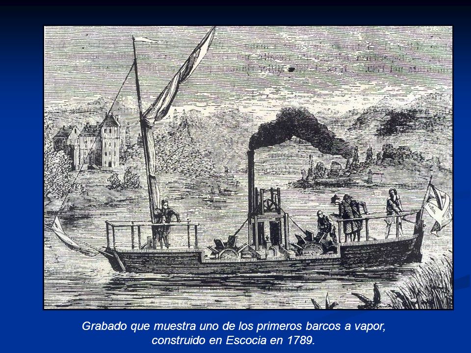 Grabado que muestra uno de los primeros barcos a vapor, construido en Escocia en 1789.