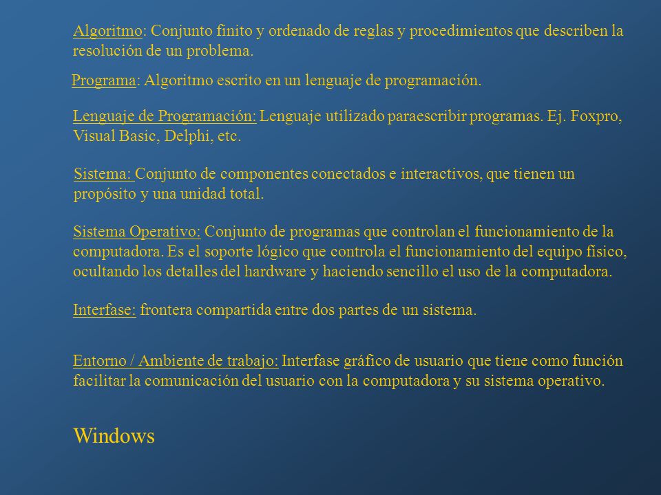 Algoritmo: Conjunto finito y ordenado de reglas y procedimientos que describen la resolución de un problema.