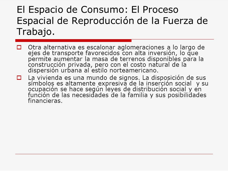 El Espacio de Consumo: El Proceso Espacial de Reproducción de la Fuerza de Trabajo.