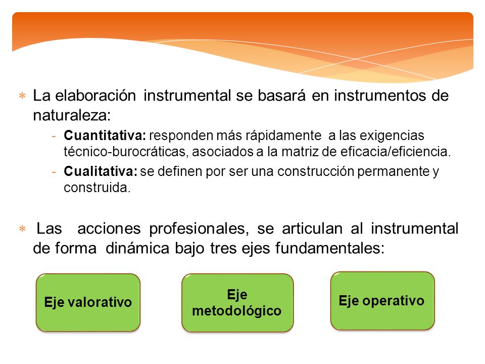 La elaboración instrumental se basará en instrumentos de naturaleza: