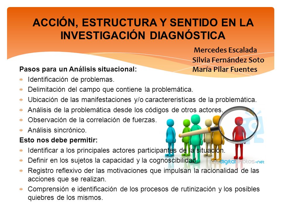 ACCIÓN, ESTRUCTURA Y SENTIDO EN LA INVESTIGACIÓN DIAGNÓSTICA Mercedes Escalada Silvia Fernández Soto María Pilar Fuentes