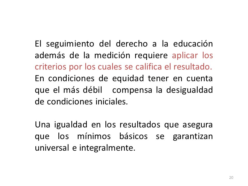 El seguimiento del derecho a la educación además de la medición requiere aplicar los criterios por los cuales se califica el resultado.