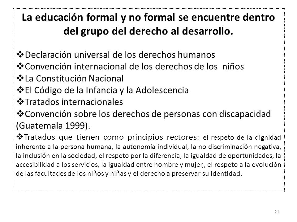 La educación formal y no formal se encuentre dentro del grupo del derecho al desarrollo.