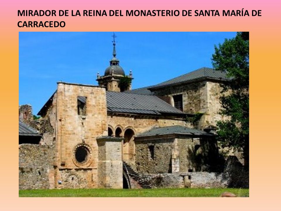 MIRADOR DE LA REINA DEL MONASTERIO DE SANTA MARÍA DE CARRACEDO