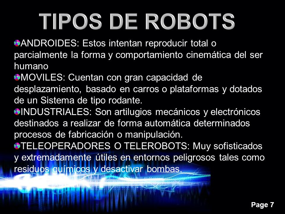 TIPOS DE ROBOTS ANDROIDES: Estos intentan reproducir total o parcialmente la forma y comportamiento cinemática del ser humano.