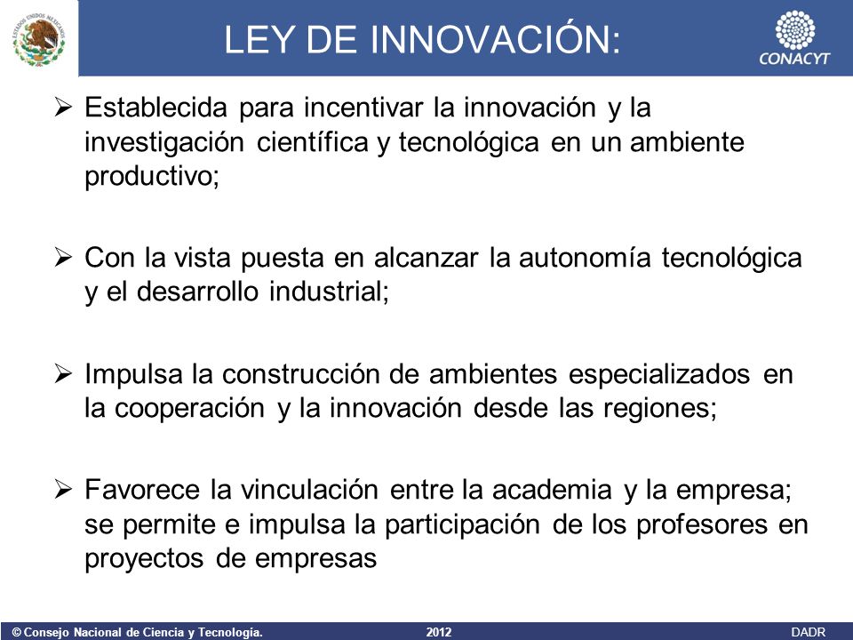 LEY DE INNOVACIÓN: Establecida para incentivar la innovación y la investigación científica y tecnológica en un ambiente productivo;