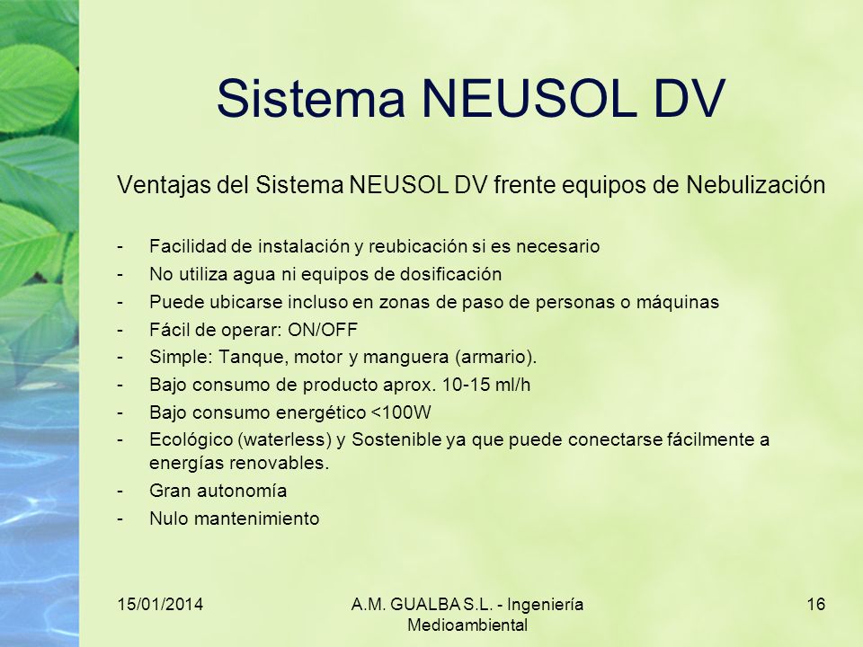 Sistema NEUSOL DV Ventajas del Sistema NEUSOL DV frente equipos de Nebulización. Facilidad de instalación y reubicación si es necesario.