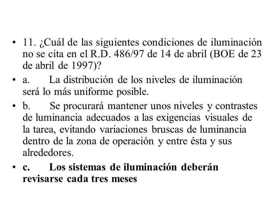 11. ¿Cuál de las siguientes condiciones de iluminación no se cita en el R.D. 486/97 de 14 de abril (BOE de 23 de abril de 1997)