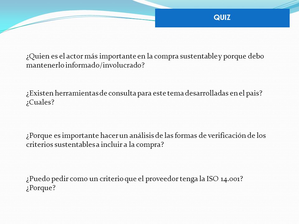 QUIZ ¿Quien es el actor más importante en la compra sustentable y porque debo. mantenerlo informado/involucrado