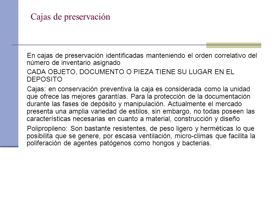 Cajas de preservación En cajas de preservación identificadas manteniendo el orden correlativo del número de inventario asignado.