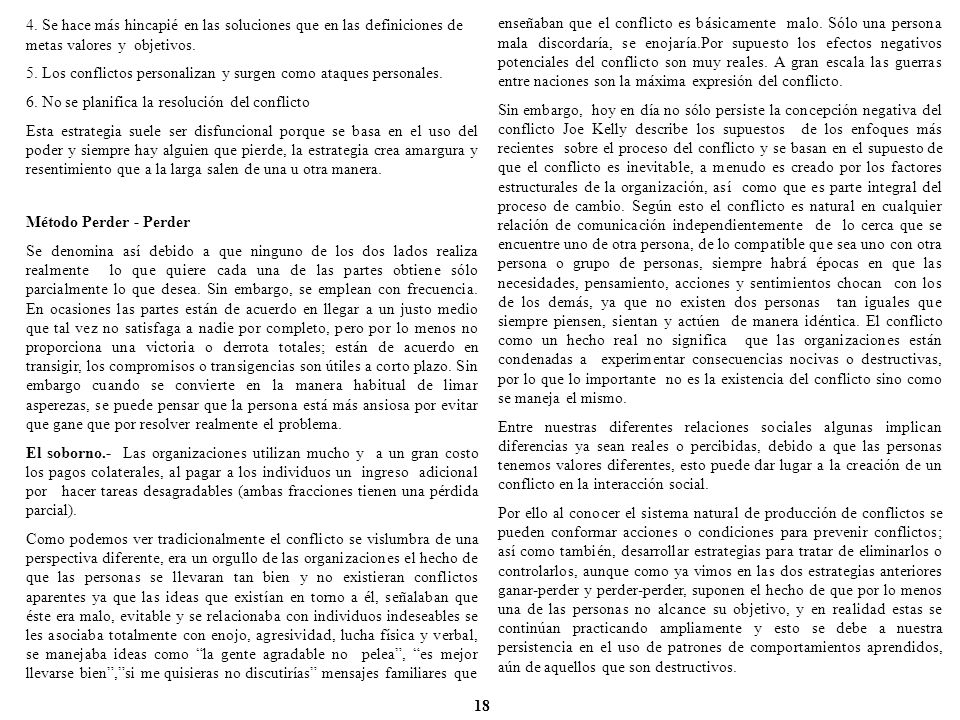 4. Se hace más hincapié en las soluciones que en las definiciones de metas valores y objetivos.