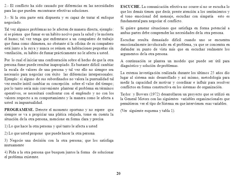 2.- El conflicto ha sido causado por diferencias en las necesidades para las que pueden encontrarse efectivas soluciones.