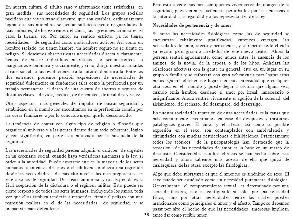 Pero esto sucede más bien con quienes viven cerca del margen de la seguridad, pues son muy fácilmente perturbados por las amenazas a la autoridad, a la legalidad y a los representantes de la ley.