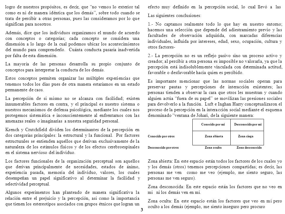 efecto muy definido en la percepción social, lo cual llevó a las