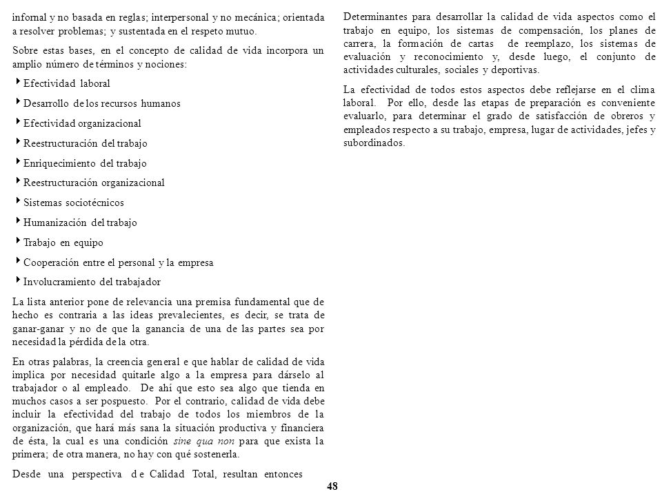 infornal y no basada en reglas; interpersonal y no mecánica; orientada a resolver problemas; y sustentada en el respeto mutuo.