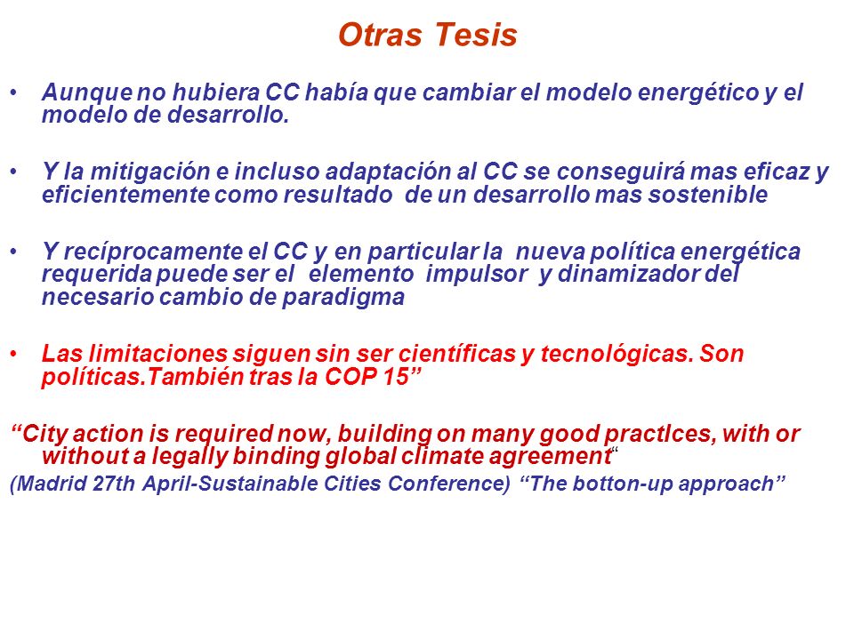 Otras Tesis Aunque no hubiera CC había que cambiar el modelo energético y el modelo de desarrollo.