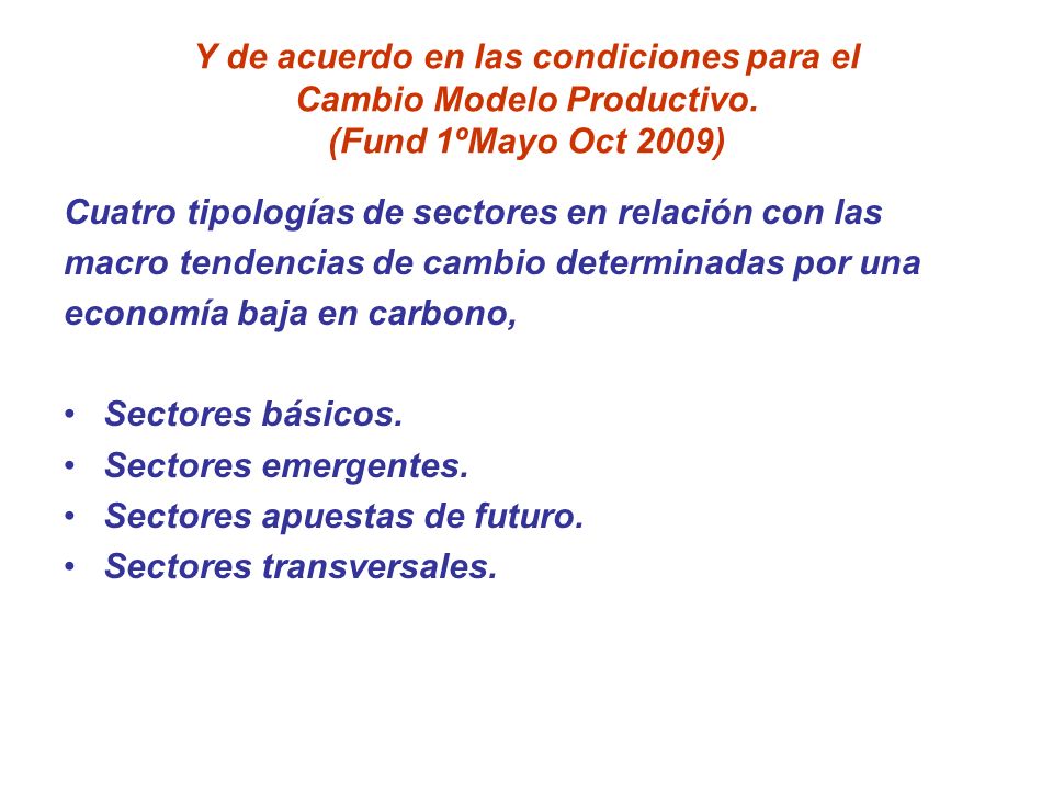 Y de acuerdo en las condiciones para el Cambio Modelo Productivo