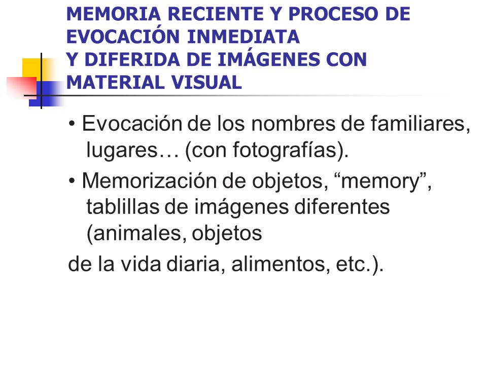 • Evocación de los nombres de familiares, lugares… (con fotografías).