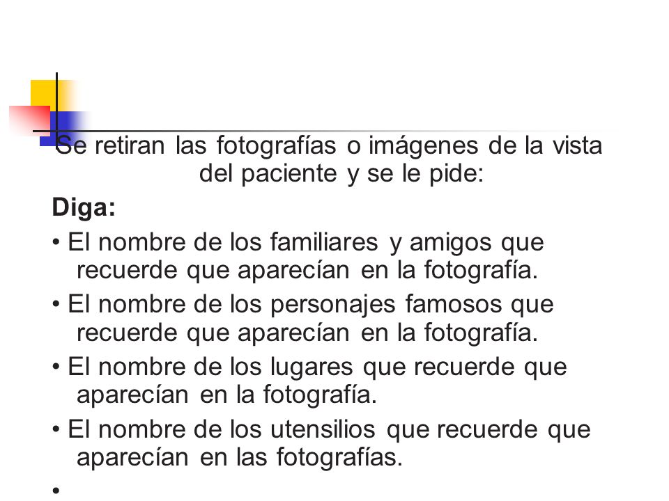 Se retiran las fotografías o imágenes de la vista del paciente y se le pide: