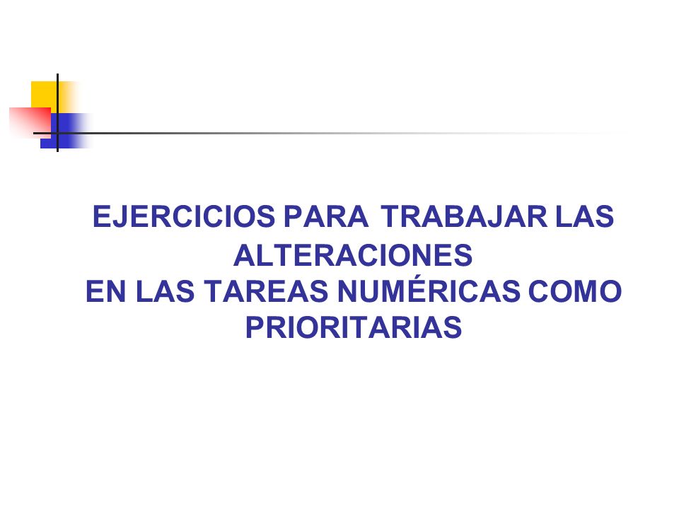 EJERCICIOS PARA TRABAJAR LAS ALTERACIONES EN LAS TAREAS NUMÉRICAS COMO PRIORITARIAS