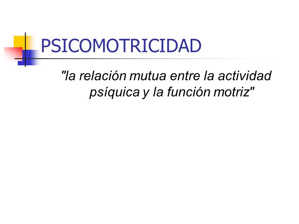 la relación mutua entre la actividad psíquica y la función motriz