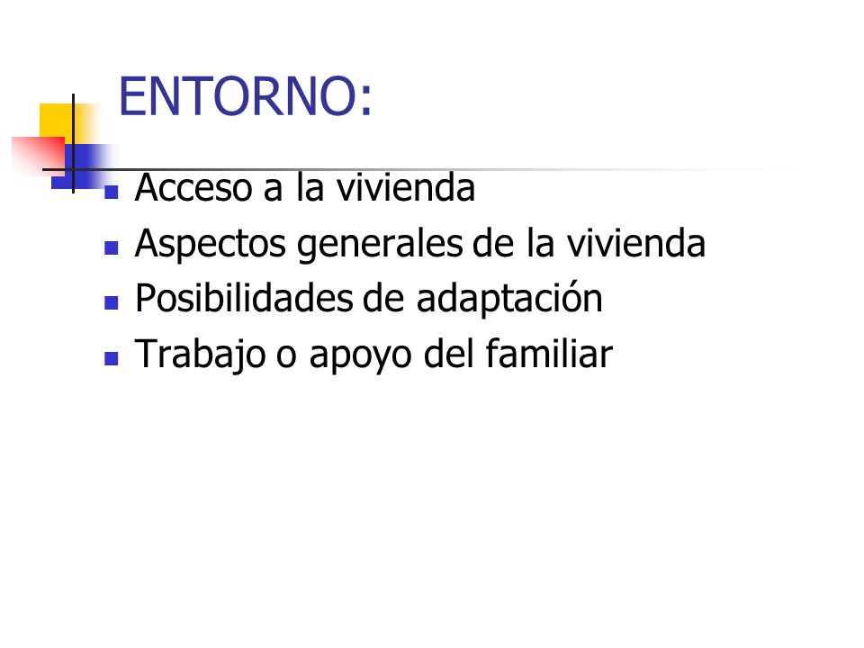 ENTORNO: Acceso a la vivienda Aspectos generales de la vivienda
