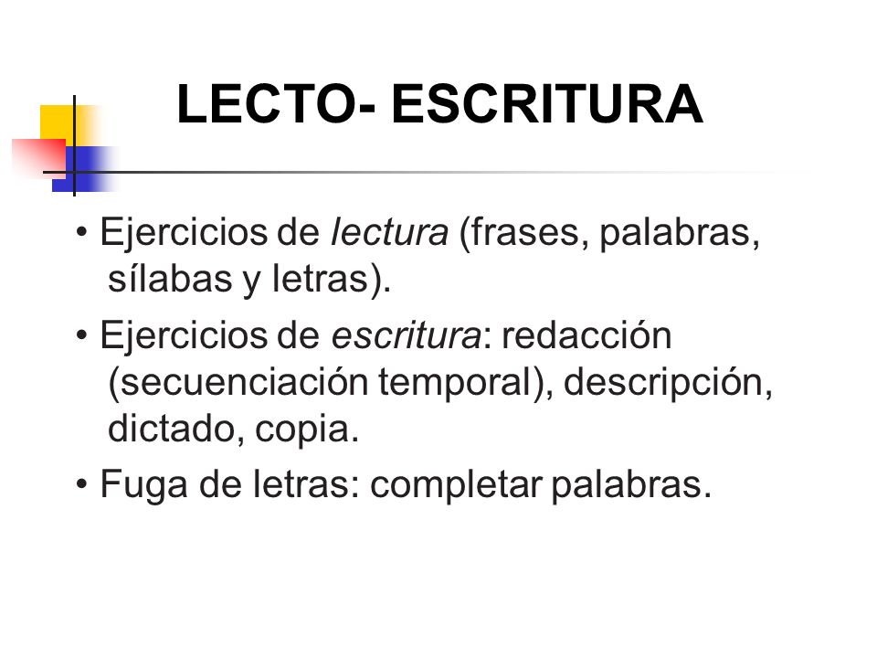 LECTO- ESCRITURA • Ejercicios de lectura (frases, palabras, sílabas y letras).