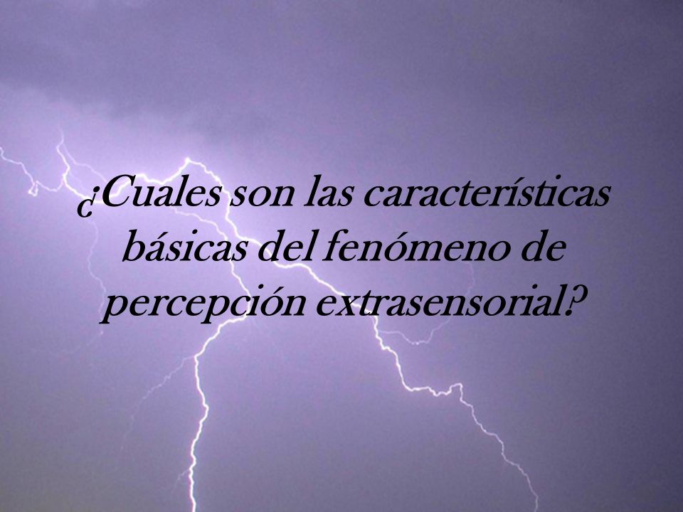 ¿Cuales son las características básicas del fenómeno de percepción extrasensorial