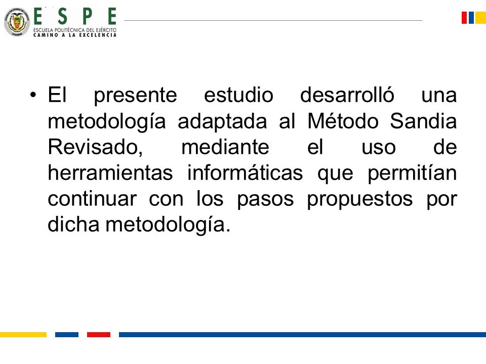 El presente estudio desarrolló una metodología adaptada al Método Sandia Revisado, mediante el uso de herramientas informáticas que permitían continuar con los pasos propuestos por dicha metodología.