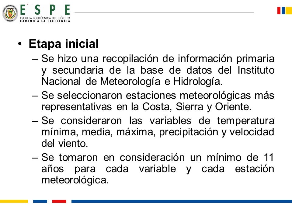 Etapa inicial Se hizo una recopilación de información primaria y secundaria de la base de datos del Instituto Nacional de Meteorología e Hidrología.