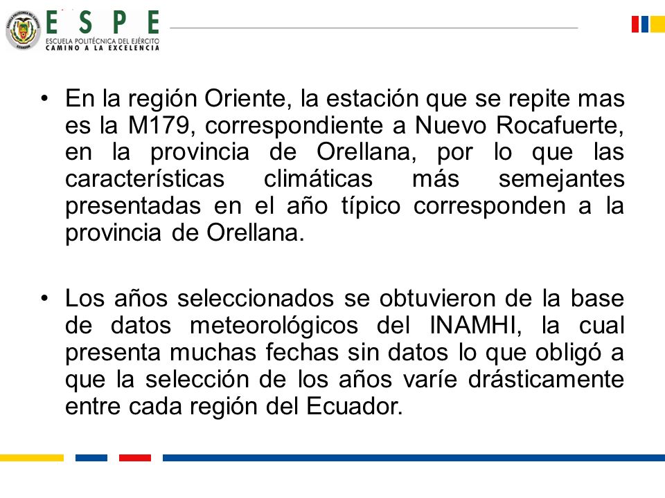 En la región Oriente, la estación que se repite mas es la M179, correspondiente a Nuevo Rocafuerte, en la provincia de Orellana, por lo que las características climáticas más semejantes presentadas en el año típico corresponden a la provincia de Orellana.