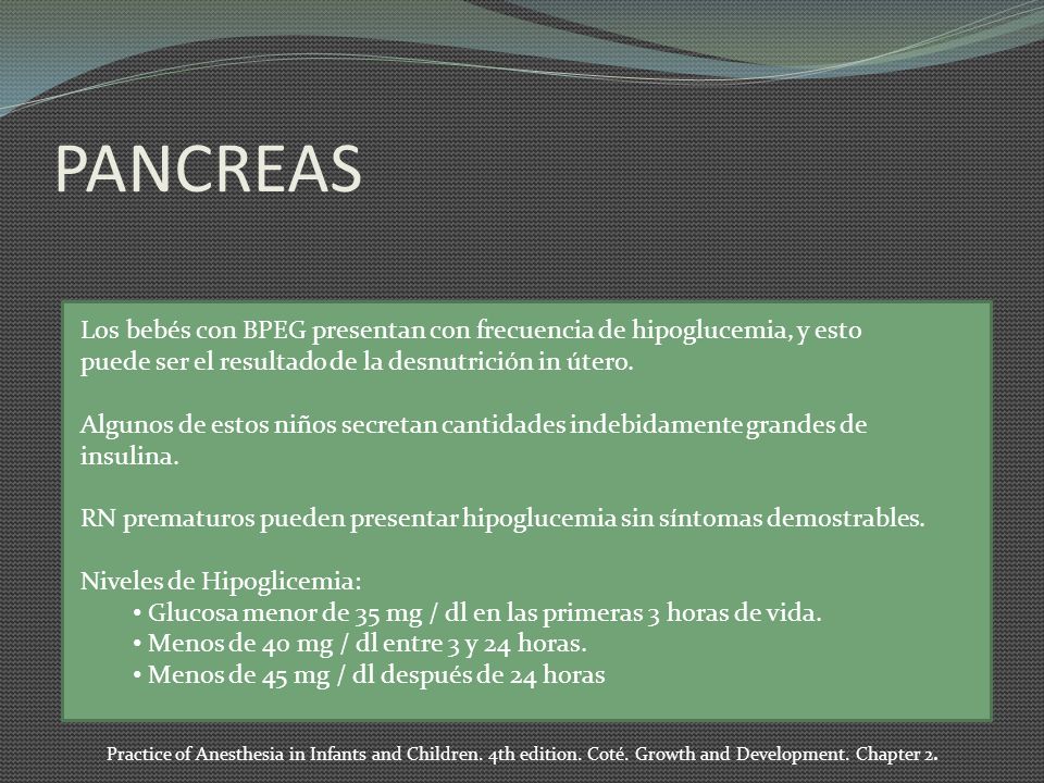 PANCREAS Los bebés con BPEG presentan con frecuencia de hipoglucemia, y esto. puede ser el resultado de la desnutrición in útero.