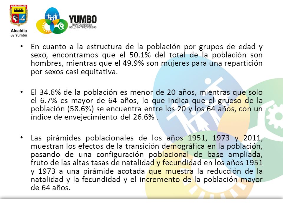 En cuanto a la estructura de la población por grupos de edad y sexo, encontramos que el 50.1% del total de la población son hombres, mientras que el 49.9% son mujeres para una repartición por sexos casi equitativa.