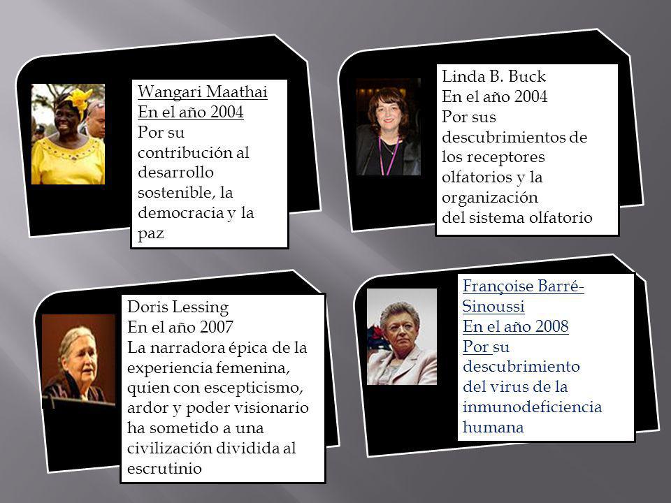 Linda B. Buck En el año Por sus descubrimientos de los receptores olfatorios y la organización del sistema olfatorio.