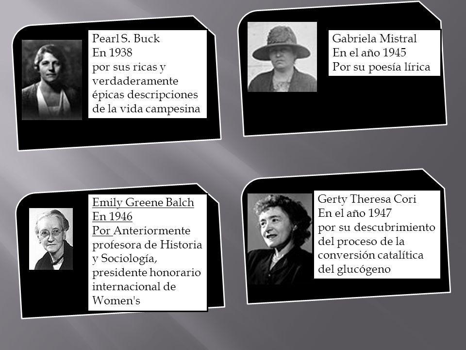 Pearl S. Buck En por sus ricas y verdaderamente épicas descripciones de la vida campesina. Gabriela Mistral.