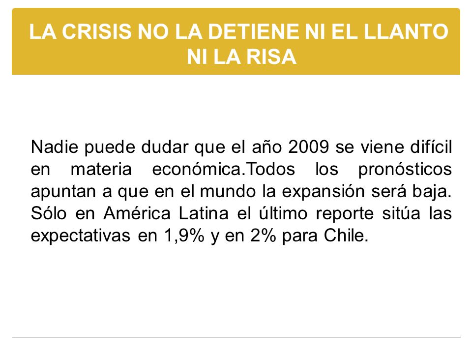 LA CRISIS NO LA DETIENE NI EL LLANTO NI LA RISA