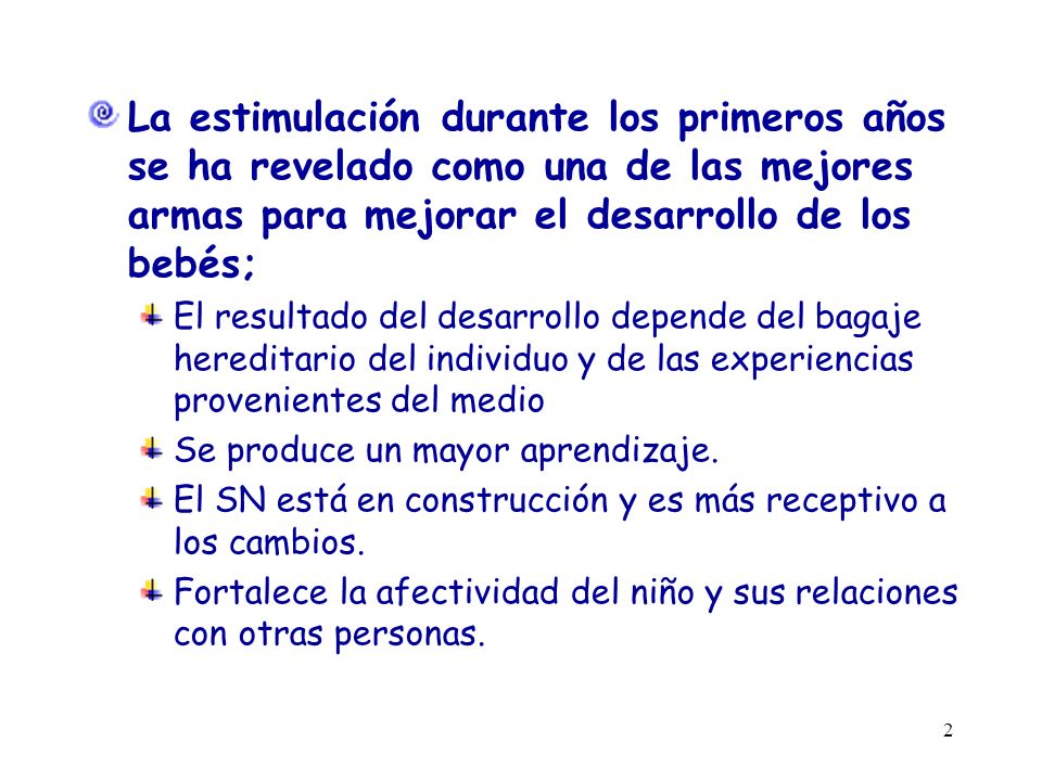 La estimulación durante los primeros años se ha revelado como una de las mejores armas para mejorar el desarrollo de los bebés;