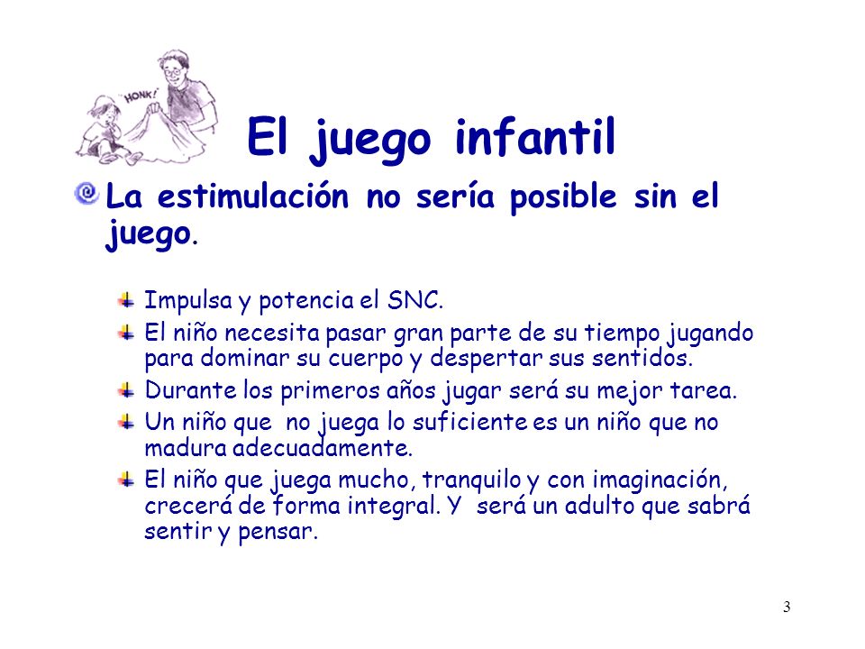 El juego infantil La estimulación no sería posible sin el juego.