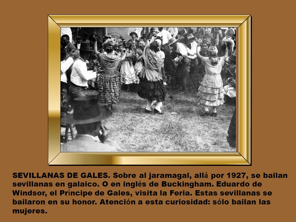 SEVILLANAS DE GALES. Sobre al jaramagal, allá por 1927, se bailan sevillanas en galaico.