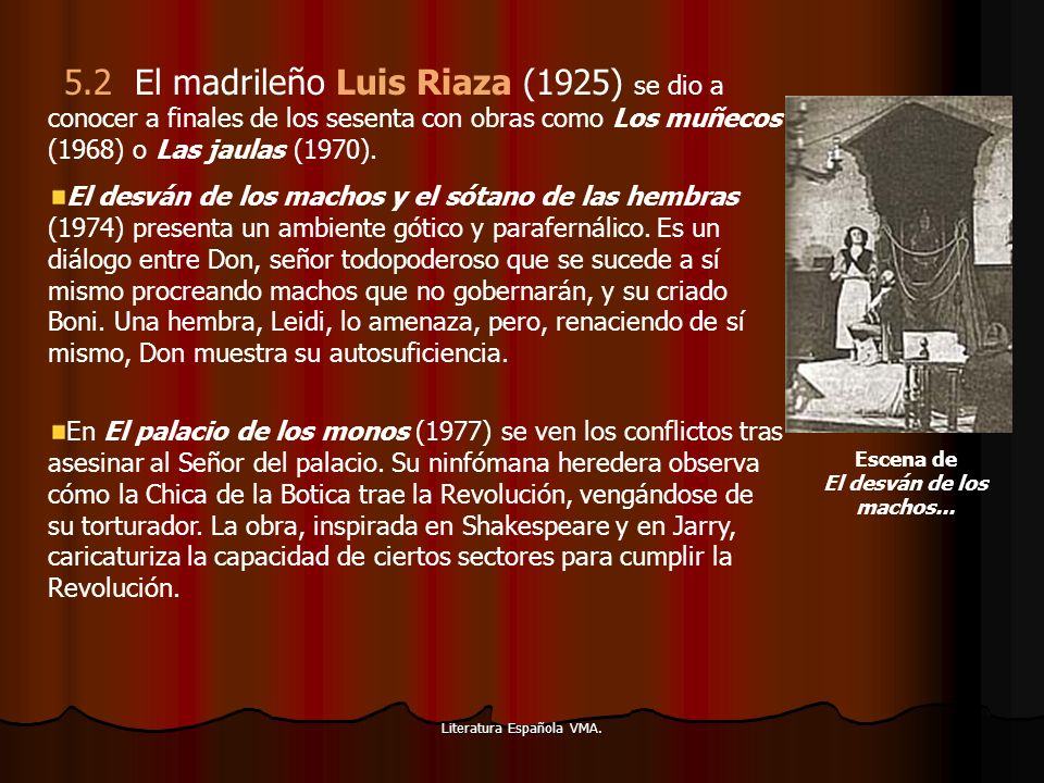 5.2 El madrileño Luis Riaza (1925) se dio a conocer a finales de los sesenta con obras como Los muñecos (1968) o Las jaulas (1970).