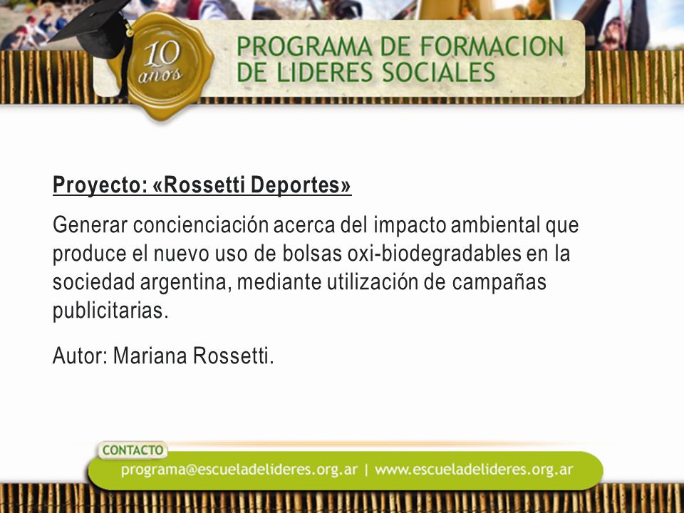 Proyecto: «Rossetti Deportes» Generar concienciación acerca del impacto ambiental que produce el nuevo uso de bolsas oxi-biodegradables en la sociedad argentina, mediante utilización de campañas publicitarias.