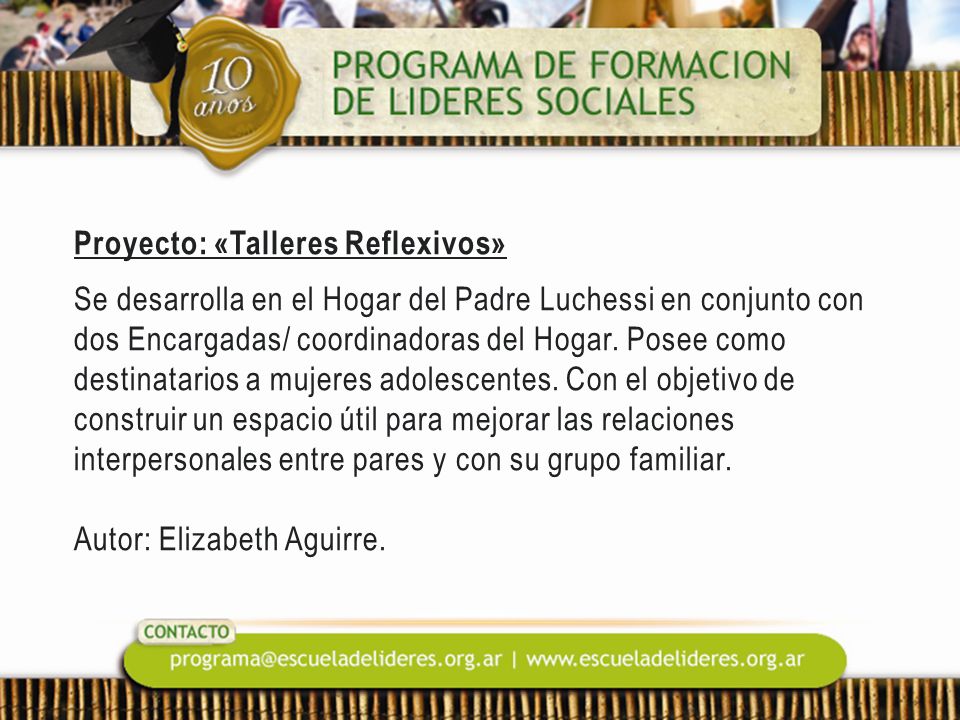 Proyecto: «Talleres Reflexivos» Se desarrolla en el Hogar del Padre Luchessi en conjunto con dos Encargadas/ coordinadoras del Hogar.