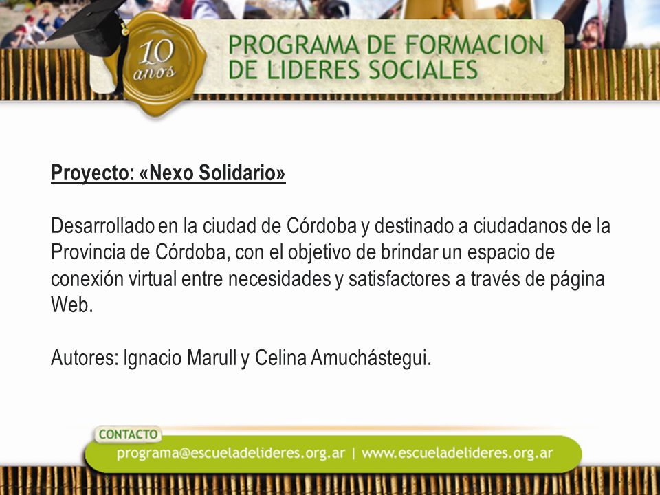 Proyecto: «Nexo Solidario» Desarrollado en la ciudad de Córdoba y destinado a ciudadanos de la Provincia de Córdoba, con el objetivo de brindar un espacio de conexión virtual entre necesidades y satisfactores a través de página Web.