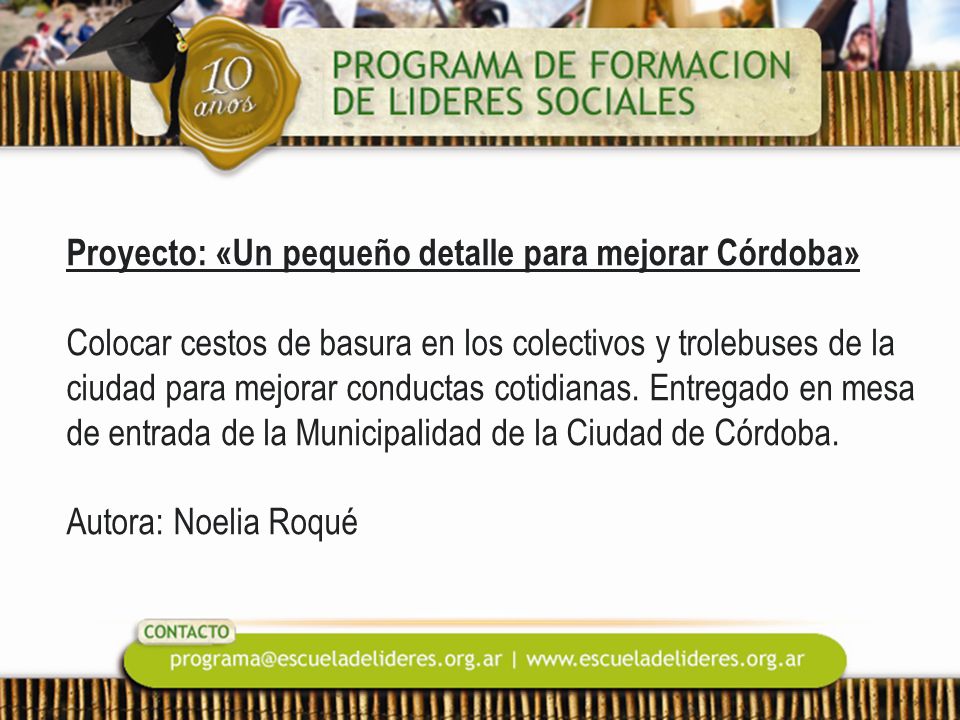 Proyecto: «Un pequeño detalle para mejorar Córdoba» Colocar cestos de basura en los colectivos y trolebuses de la ciudad para mejorar conductas cotidianas.