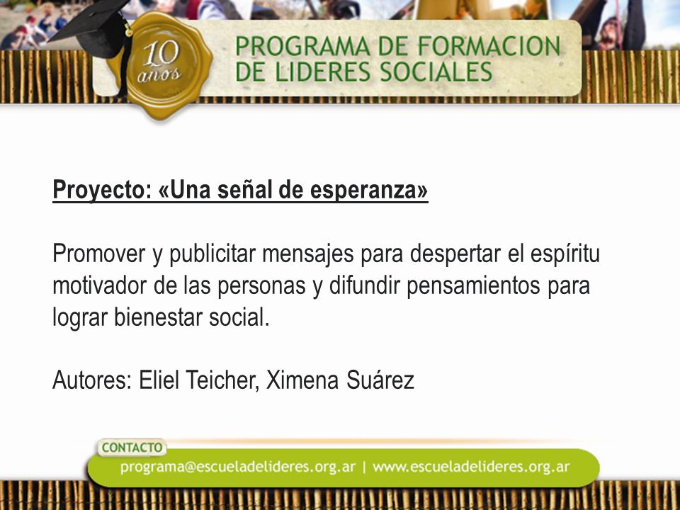 Proyecto: «Una señal de esperanza» Promover y publicitar mensajes para despertar el espíritu motivador de las personas y difundir pensamientos para lograr bienestar social.