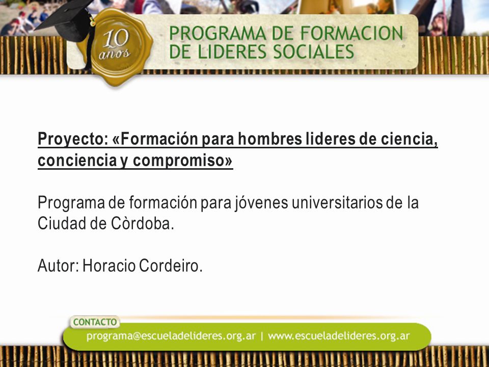 Proyecto: «Formación para hombres lideres de ciencia, conciencia y compromiso» Programa de formación para jóvenes universitarios de la Ciudad de Còrdoba.